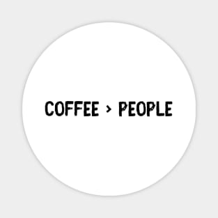 COFFEE > PEOPLE Funny Coffee Meme Magnet